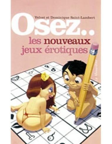 OSEZ Les nouveaux jeux érotiques