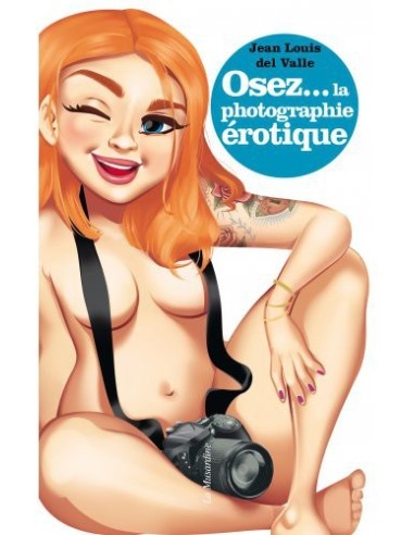 Osez la photographie érotique