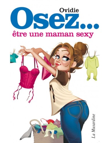 Osez être une maman sexy
