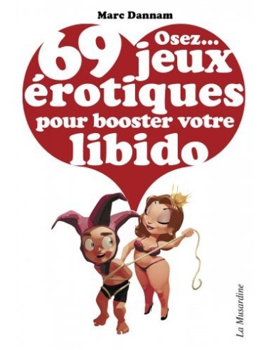 Osez...69 jeux érotiques pour booster votre libido