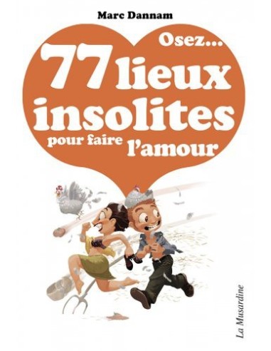 Osez ... 77 lieux insolites pour faire l'amour